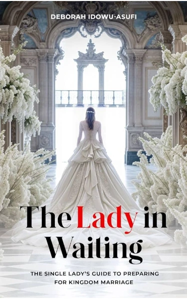 The Lady in Waiting- The Single Lady's Guide to Preparing for Kingdom Marriage